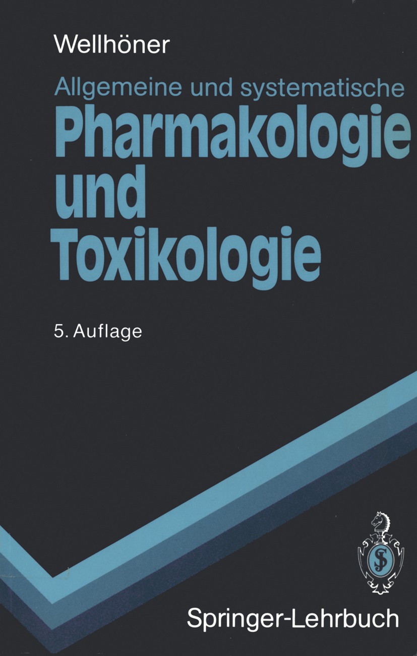 Titlebook: Allgemeine und Systematische Pharmakologie und Toxikologie; Begleittext zum Gege Hans-Herbert Wellhöner Textbook 19905th edition Springer-V Titlebook: Allgemeine und Systematische Pharmakologie und Toxikologie; Begleittext zum Gege Hans-Herbert Wellhöner Textbook 19905th edition Springer-V