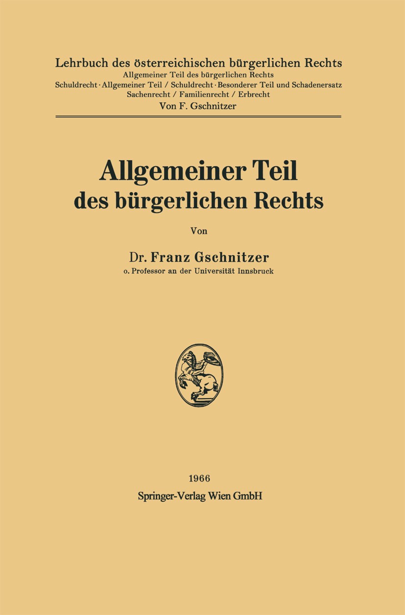 Titlebook: Allgemeiner Teil des bürgerlichen Rechts; Franz Gschnitzer Book 1966 Springer-Verlag Wien 1966 Allgemeiner Teil des BGB.Arten der Rechtsge Titlebook: Allgemeiner Teil des bürgerlichen Rechts; Franz Gschnitzer Book 1966 Springer-Verlag Wien 1966 Allgemeiner Teil des BGB.Arten der Rechtsge