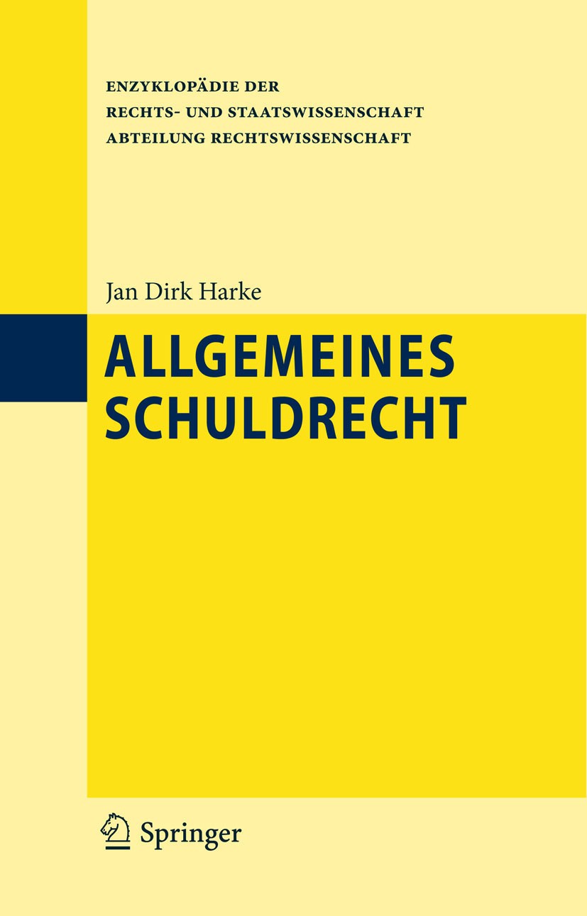 Titlebook: Allgemeines Schuldrecht; Jan Dirk Harke Book 2010 Springer-Verlag Berlin Heidelberg 2010 Allgemeines Schuldrecht.Leistungspflicht.Leistung Titlebook: Allgemeines Schuldrecht; Jan Dirk Harke Book 2010 Springer-Verlag Berlin Heidelberg 2010 Allgemeines Schuldrecht.Leistungspflicht.Leistung