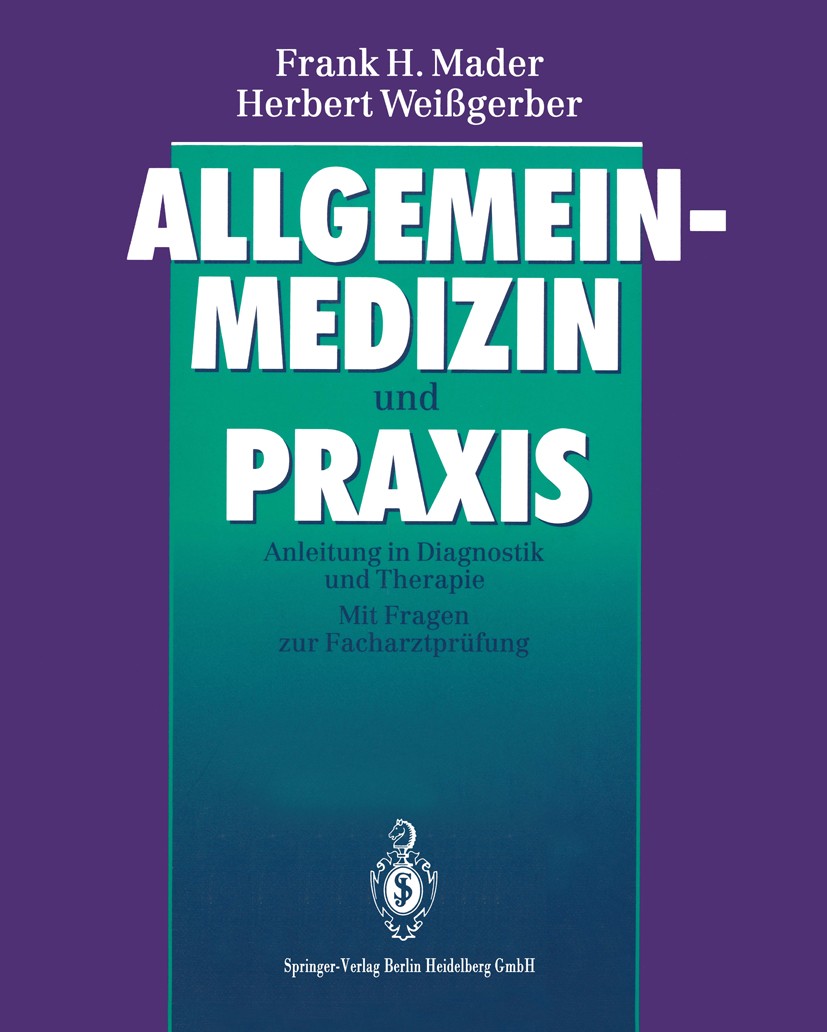 Titlebook: Allgemeinmedizin und Praxis; Anleitung in Diagnos Frank H. Mader,Herbert Weißgerber Book 19931st edition Springer-Verlag Berlin Heidelberg Titlebook: Allgemeinmedizin und Praxis; Anleitung in Diagnos Frank H. Mader,Herbert Weißgerber Book 19931st edition Springer-Verlag Berlin Heidelberg