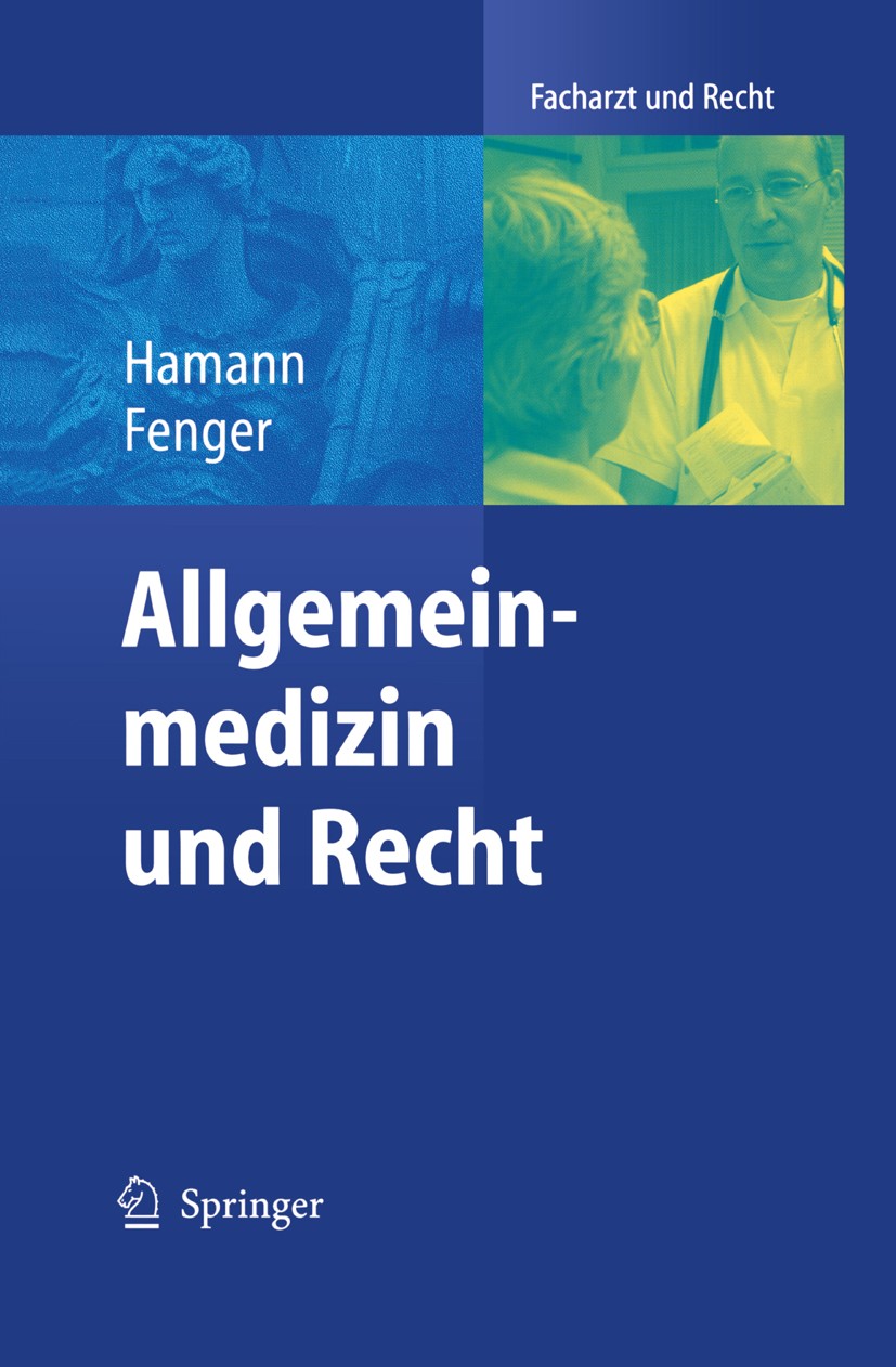 Titlebook: Allgemeinmedizin und Recht; Peter A. Hamann,Hermann Fenger Book 2004 Springer-Verlag Berlin Heidelberg 2004 ARB.AUB.Abrechnung.Allgemeinme Titlebook: Allgemeinmedizin und Recht; Peter A. Hamann,Hermann Fenger Book 2004 Springer-Verlag Berlin Heidelberg 2004 ARB.AUB.Abrechnung.Allgemeinme
