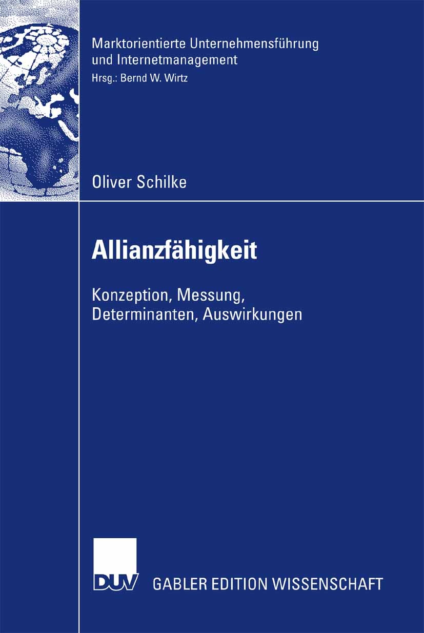 Titlebook: Allianzfähigkeit; Konzeption, Messung, Oliver Schilke Book 2007 Gabler Verlag | Springer Fachmedien Wiesbaden GmbH, Wiesbaden 2007 Allianze Titlebook: Allianzfähigkeit; Konzeption, Messung, Oliver Schilke Book 2007 Gabler Verlag | Springer Fachmedien Wiesbaden GmbH, Wiesbaden 2007 Allianze