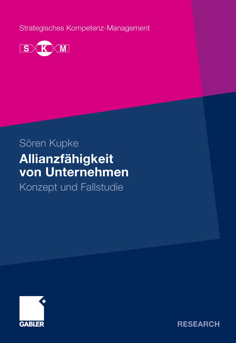 Titlebook: Allianzfähigkeit von Unternehmen; Konzept und Fallstud Sören Kupke Book 2009 Gabler Verlag | Springer Fachmedien Wiesbaden GmbH, Wiesbaden Titlebook: Allianzfähigkeit von Unternehmen; Konzept und Fallstud Sören Kupke Book 2009 Gabler Verlag | Springer Fachmedien Wiesbaden GmbH, Wiesbaden