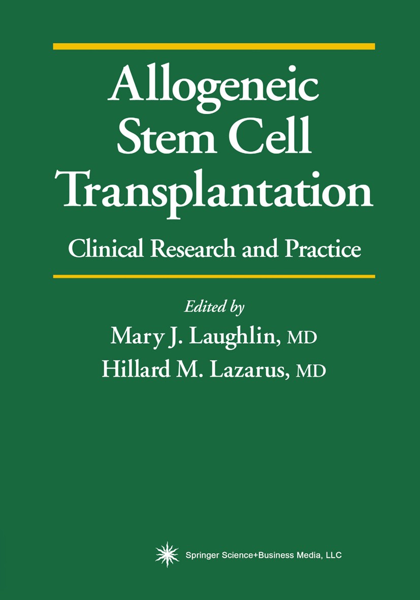 Titlebook: Allogeneic Stem Cell Transplantation; Mary J. Laughlin,Hillard M. Lazarus Book 20031st edition Humana Press 2003 Grading.T cell.blood.cell Titlebook: Allogeneic Stem Cell Transplantation; Mary J. Laughlin,Hillard M. Lazarus Book 20031st edition Humana Press 2003 Grading.T cell.blood.cell