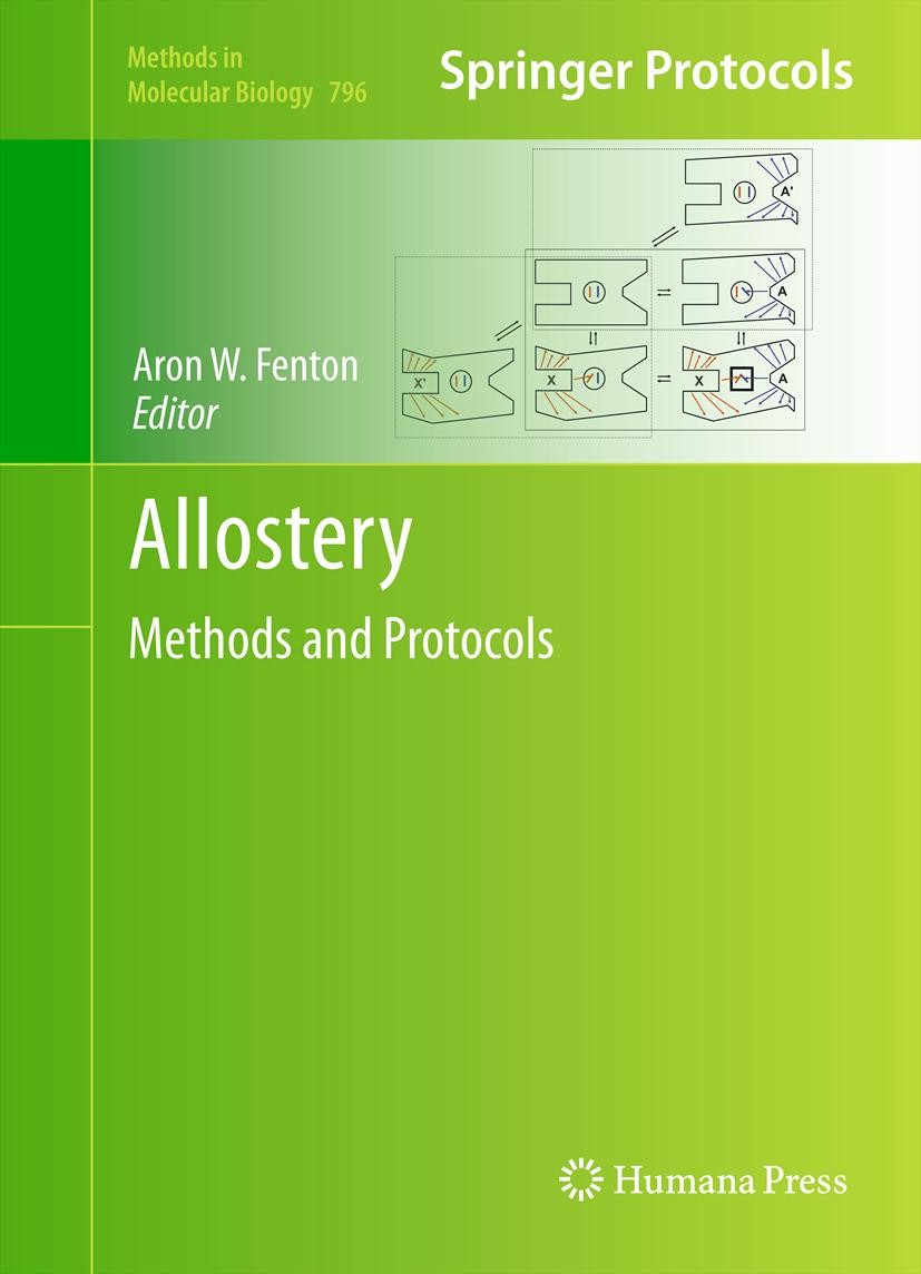 Titlebook: Allostery; Methods and Protocol Aron W. Fenton Book 2012 Springer Science+Business Media, LLC 2012 Allosteric regulation.Computational meth Titlebook: Allostery; Methods and Protocol Aron W. Fenton Book 2012 Springer Science+Business Media, LLC 2012 Allosteric regulation.Computational meth
