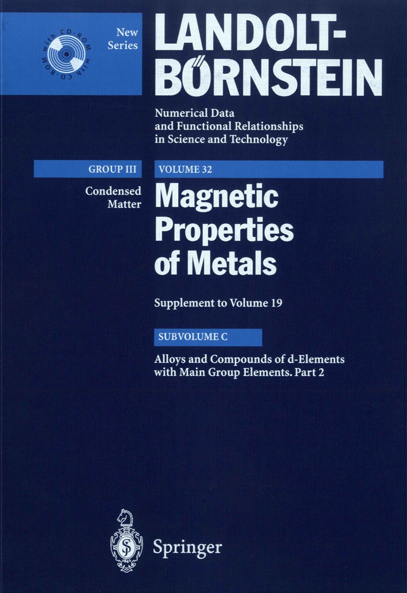 Titlebook: Alloys and Compounds of d-Elements with Main Group Elements. Part 2; H. P. J. Wijn Book 20011st edition Springer-Verlag Berlin Heidelberg Titlebook: Alloys and Compounds of d-Elements with Main Group Elements. Part 2; H. P. J. Wijn Book 20011st edition Springer-Verlag Berlin Heidelberg