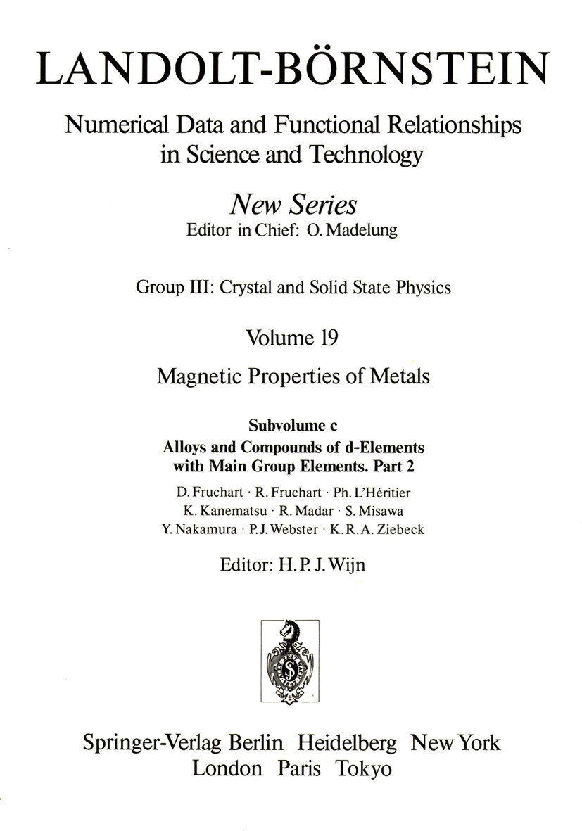 Titlebook: Alloys and Compounds of d-Elements with Main Group Elements. / Legierungen und Verbindungen von d-El; Part 2 / Teil 2 H.P.J. Wijn Book 1988 Titlebook: Alloys and Compounds of d-Elements with Main Group Elements. / Legierungen und Verbindungen von d-El; Part 2 / Teil 2 H.P.J. Wijn Book 1988