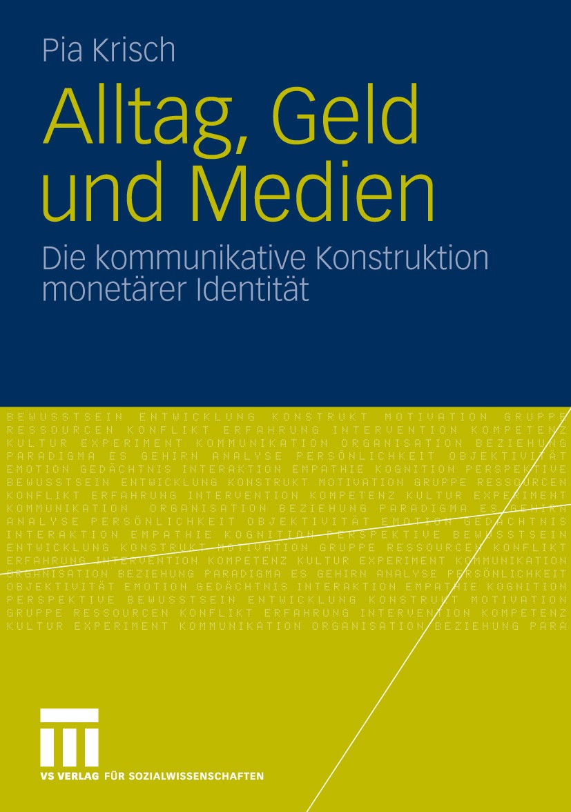 Titlebook: Alltag, Geld und Medien; Die kommunikative Ko Pia Krisch Book 2010 VS Verlag für Sozialwissenschaften | Springer Fachmedien Wiesbaden GmbH, Titlebook: Alltag, Geld und Medien; Die kommunikative Ko Pia Krisch Book 2010 VS Verlag für Sozialwissenschaften | Springer Fachmedien Wiesbaden GmbH,