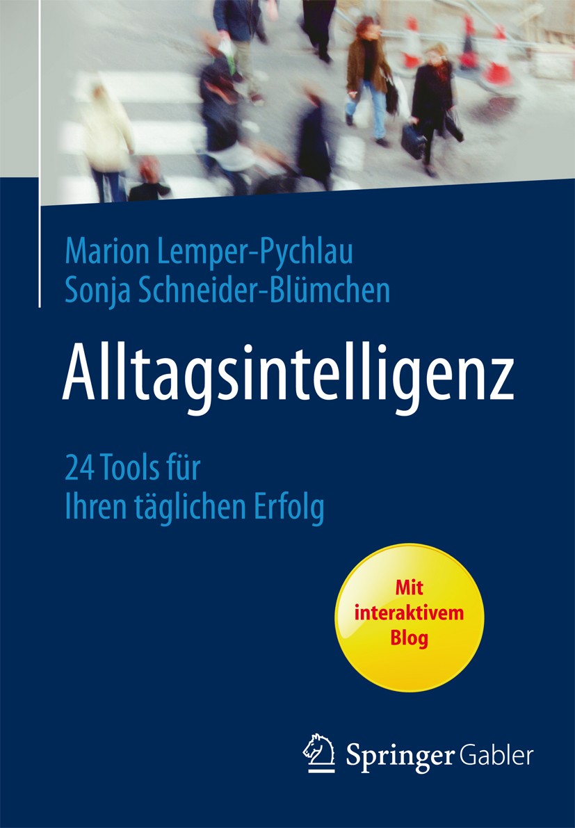 Titlebook: Alltagsintelligenz; 24 Tools für Ihren t Marion Lemper-Pychlau,Sonja Schneider-Blümchen Book 2013 Springer Fachmedien Wiesbaden 2013 Arbeit Titlebook: Alltagsintelligenz; 24 Tools für Ihren t Marion Lemper-Pychlau,Sonja Schneider-Blümchen Book 2013 Springer Fachmedien Wiesbaden 2013 Arbeit