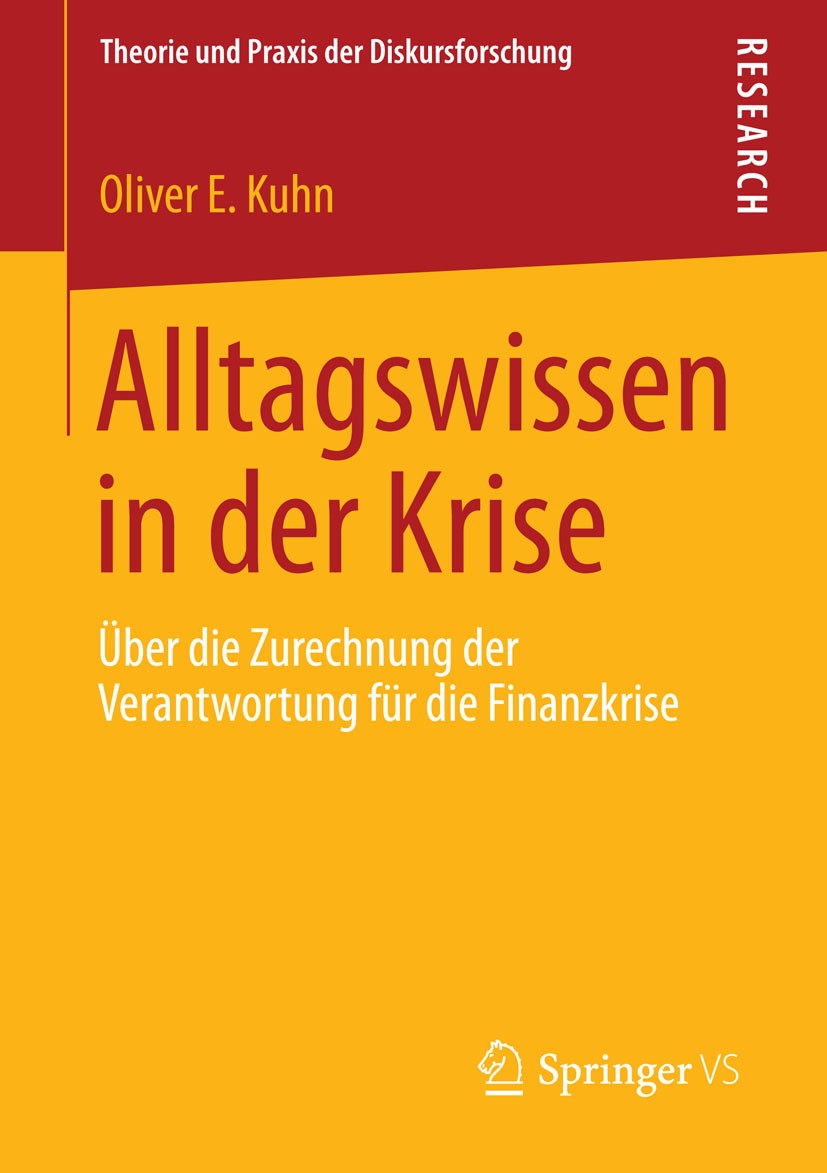 Titlebook: Alltagswissen in der Krise; Über die Zurechnung Oliver E. Kuhn Book 2014 Springer Fachmedien Wiesbaden 2014 Finanzkrise.Online.Verantwortu Titlebook: Alltagswissen in der Krise; Über die Zurechnung Oliver E. Kuhn Book 2014 Springer Fachmedien Wiesbaden 2014 Finanzkrise.Online.Verantwortu