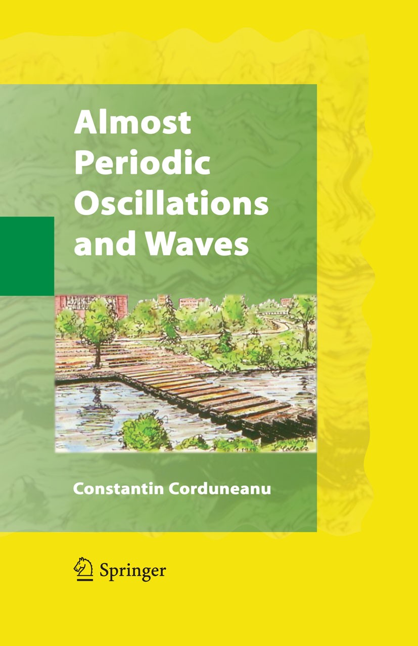 Titlebook: Almost Periodic Oscillations and Waves; Constantin‘Corduneanu Book 20091st edition Springer-Verlag New York 2009 Fourier Analysis.Linear O Titlebook: Almost Periodic Oscillations and Waves; Constantin‘Corduneanu Book 20091st edition Springer-Verlag New York 2009 Fourier Analysis.Linear O