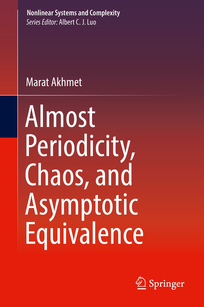 Titlebook: Almost Periodicity, Chaos, and Asymptotic Equivalence; Marat Akhmet Book 2020 Springer Nature Switzerland AG 2020 Chaos.Li-Yorke Chaos.Alm Titlebook: Almost Periodicity, Chaos, and Asymptotic Equivalence; Marat Akhmet Book 2020 Springer Nature Switzerland AG 2020 Chaos.Li-Yorke Chaos.Alm