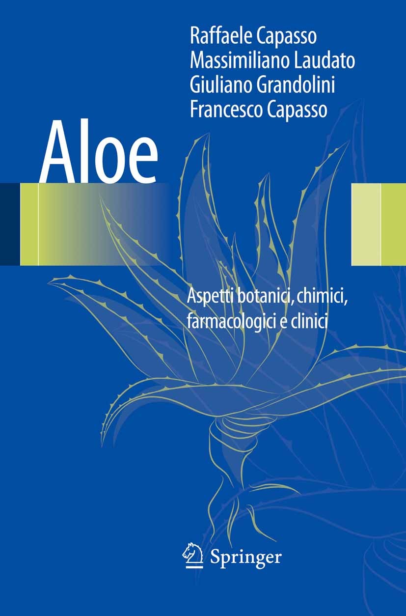 Titlebook: Aloe; Aspetti botanici, ch Raffaele Capasso,Massimiliano Laudato,Francesco Ca Book 2013 Springer-Verlag Italia 2013 Aloe succo.aloe gel.eff Titlebook: Aloe; Aspetti botanici, ch Raffaele Capasso,Massimiliano Laudato,Francesco Ca Book 2013 Springer-Verlag Italia 2013 Aloe succo.aloe gel.eff