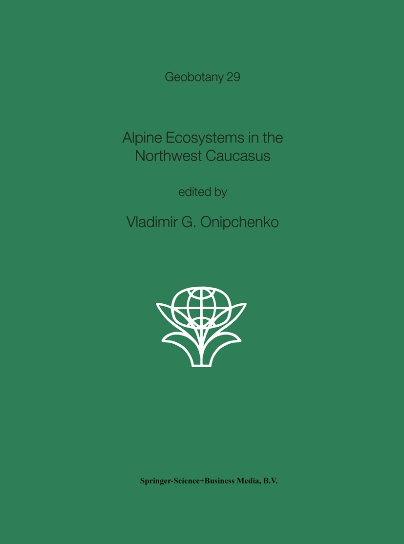Titlebook: Alpine Ecosystems in the Northwest Caucasus; Vladimir G. Onipchenko Book 2004 Springer Science+Business Media Dordrecht 2004 algae.animals Titlebook: Alpine Ecosystems in the Northwest Caucasus; Vladimir G. Onipchenko Book 2004 Springer Science+Business Media Dordrecht 2004 algae.animals