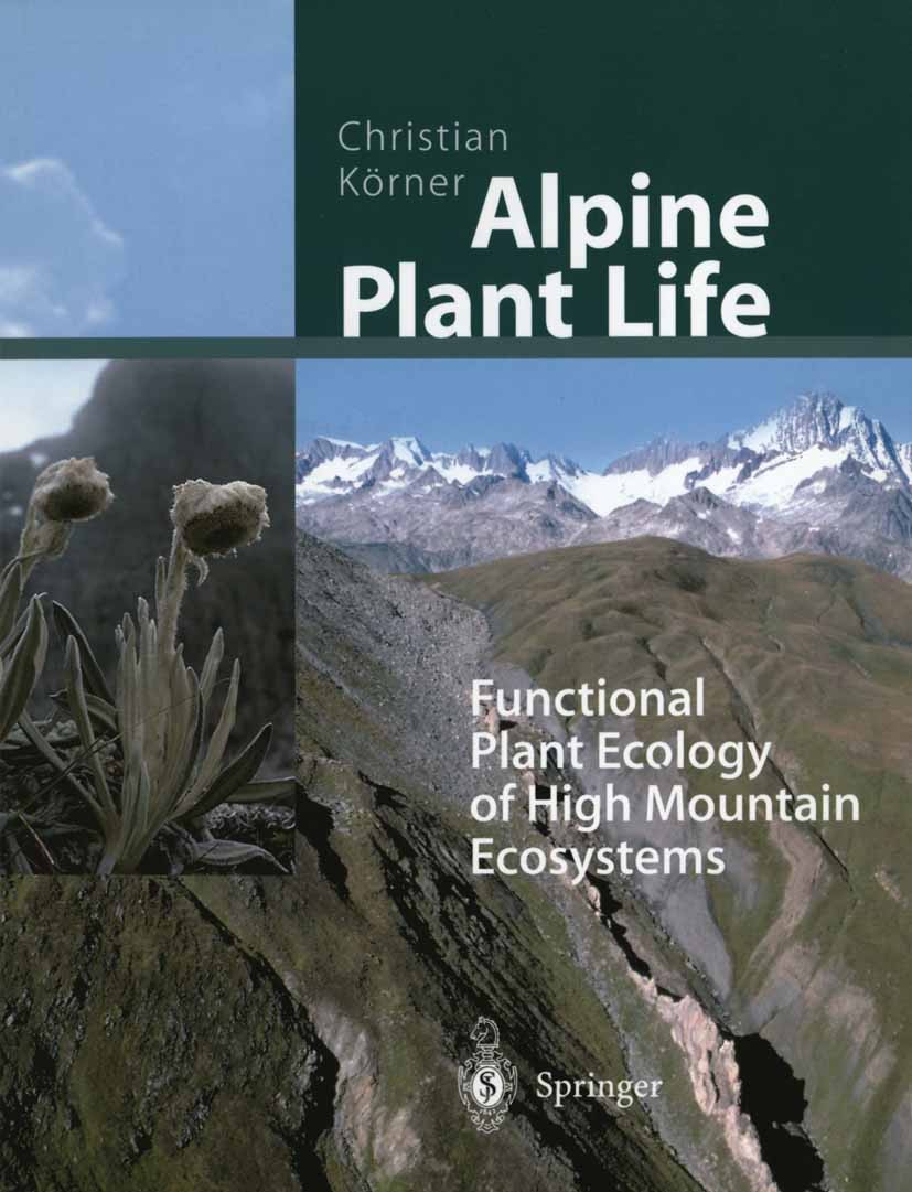 Titlebook: Alpine Plant Life; Functional Plant Eco Christian Körner Textbook 19991st edition Springer-Verlag Berlin Heidelberg 1999 Flora.Relief.cell Titlebook: Alpine Plant Life; Functional Plant Eco Christian Körner Textbook 19991st edition Springer-Verlag Berlin Heidelberg 1999 Flora.Relief.cell