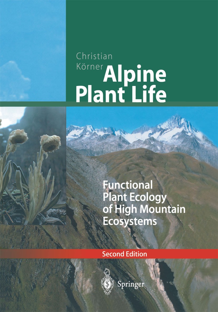Titlebook: Alpine Plant Life; Functional Plant Eco Christian Körner Textbook 20032nd edition Springer-Verlag Berlin Heidelberg 2003 Alpen.Ecology.Hoch Titlebook: Alpine Plant Life; Functional Plant Eco Christian Körner Textbook 20032nd edition Springer-Verlag Berlin Heidelberg 2003 Alpen.Ecology.Hoch