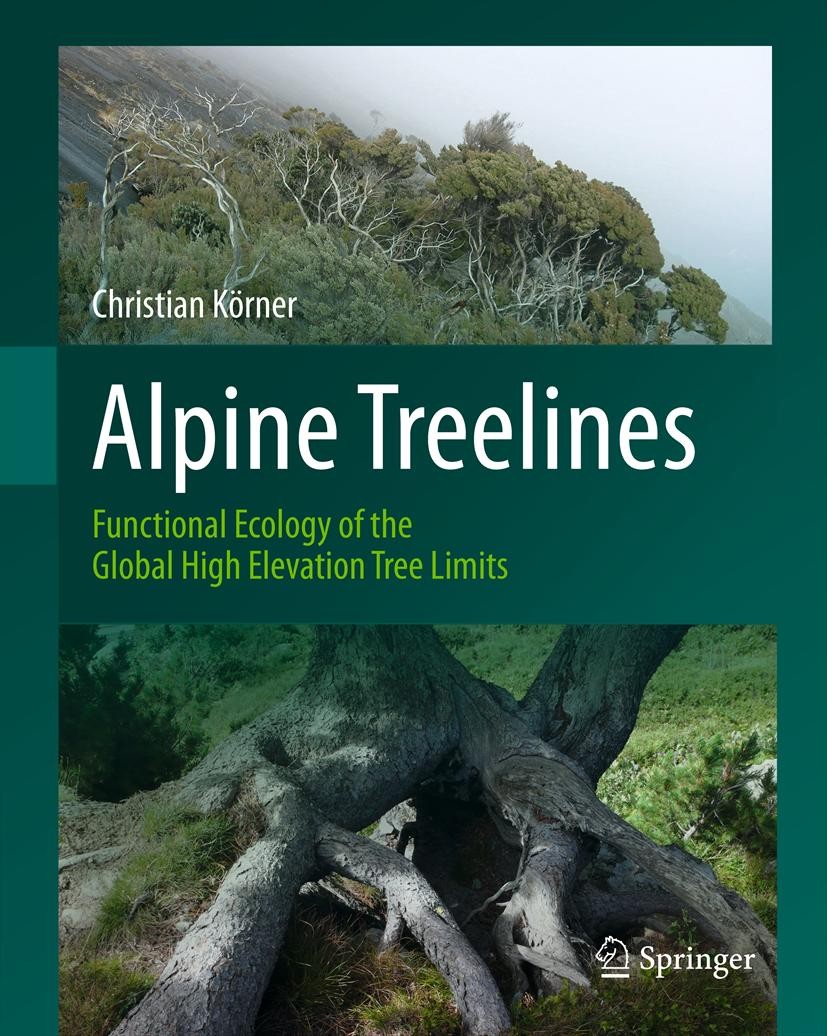 Titlebook: Alpine Treelines; Functional Ecology o Christian Körner Textbook 2012 Springer Basel 2012 bioclimatology.forest ecology.mountains.timberlin Titlebook: Alpine Treelines; Functional Ecology o Christian Körner Textbook 2012 Springer Basel 2012 bioclimatology.forest ecology.mountains.timberlin