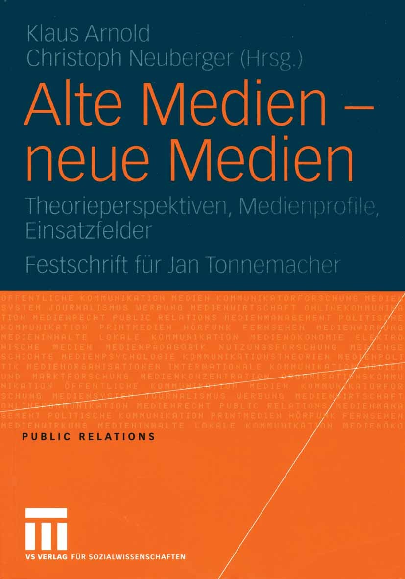 Titlebook: Alte Medien — neue Medien; Theorieperspektiven, Klaus Arnold,Christoph Neuberger Book 2005 VS Verlag für Sozialwissenschaften/GWV Fachverla Titlebook: Alte Medien — neue Medien; Theorieperspektiven, Klaus Arnold,Christoph Neuberger Book 2005 VS Verlag für Sozialwissenschaften/GWV Fachverla