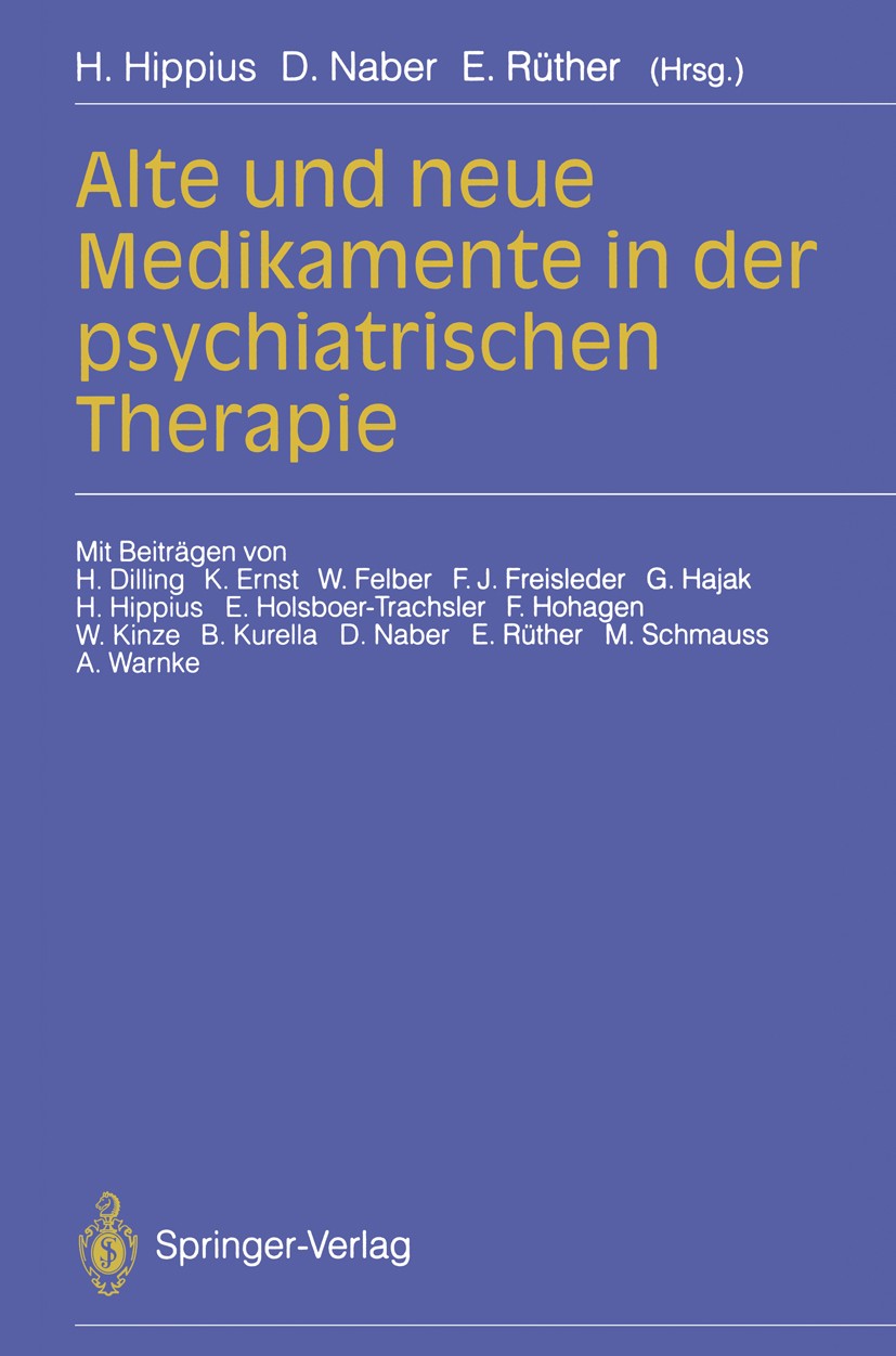 Titlebook: Alte und neue Medikamente in der psychiatrischen Therapie; Hanns Hippius,D. Naber,Eckart Rüther Conference proceedings 1993 Springer-Verla Titlebook: Alte und neue Medikamente in der psychiatrischen Therapie; Hanns Hippius,D. Naber,Eckart Rüther Conference proceedings 1993 Springer-Verla