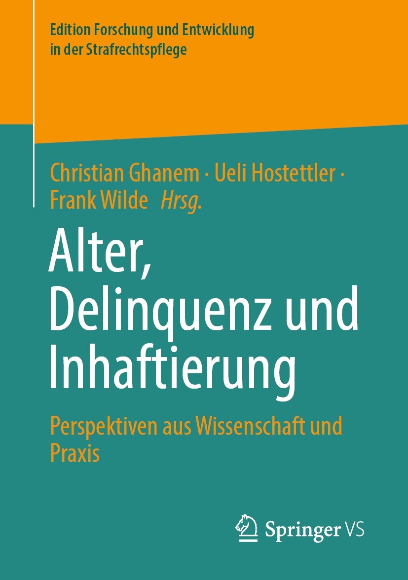Titlebook: Alter, Delinquenz und Inhaftierung; Perspektiven aus Wis Christian Ghanem,Ueli Hostettler,Frank Wilde Book 2023 Der/die Herausgeber bzw. de Titlebook: Alter, Delinquenz und Inhaftierung; Perspektiven aus Wis Christian Ghanem,Ueli Hostettler,Frank Wilde Book 2023 Der/die Herausgeber bzw. de