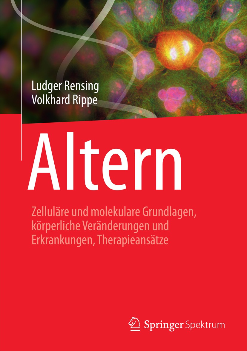 Titlebook: Altern; Zelluläre und moleku Ludger Rensing,Volkhard Rippe Book 2014 The Editor(s) (if applicable) and The Author(s) 2014 Altern.Altersmedi Titlebook: Altern; Zelluläre und moleku Ludger Rensing,Volkhard Rippe Book 2014 The Editor(s) (if applicable) and The Author(s) 2014 Altern.Altersmedi