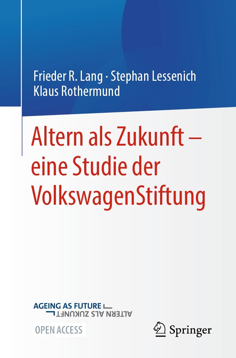 Titlebook: Altern als Zukunft – eine Studie der VolkswagenStiftung; Frieder R. Lang,Stephan Lessenich,Klaus Rothermund Book‘‘‘‘‘‘‘‘ 2022 Der/die Hera Titlebook: Altern als Zukunft – eine Studie der VolkswagenStiftung; Frieder R. Lang,Stephan Lessenich,Klaus Rothermund Book‘‘‘‘‘‘‘‘ 2022 Der/die Hera