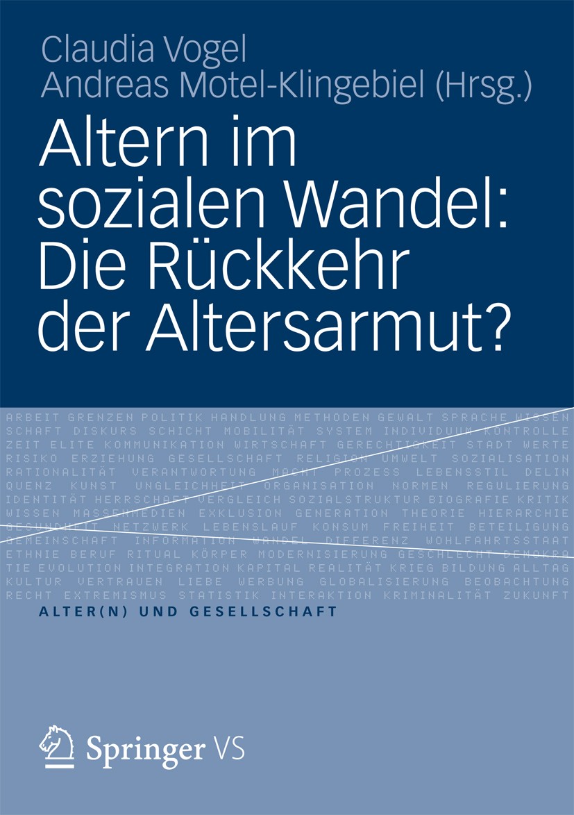 Titlebook: Altern im sozialen Wandel: Die Rückkehr der Altersarmut?; Claudia Vogel,Andreas Motel-Klingebiel Book 2013 Springer Fachmedien Wiesbaden 2 Titlebook: Altern im sozialen Wandel: Die Rückkehr der Altersarmut?; Claudia Vogel,Andreas Motel-Klingebiel Book 2013 Springer Fachmedien Wiesbaden 2