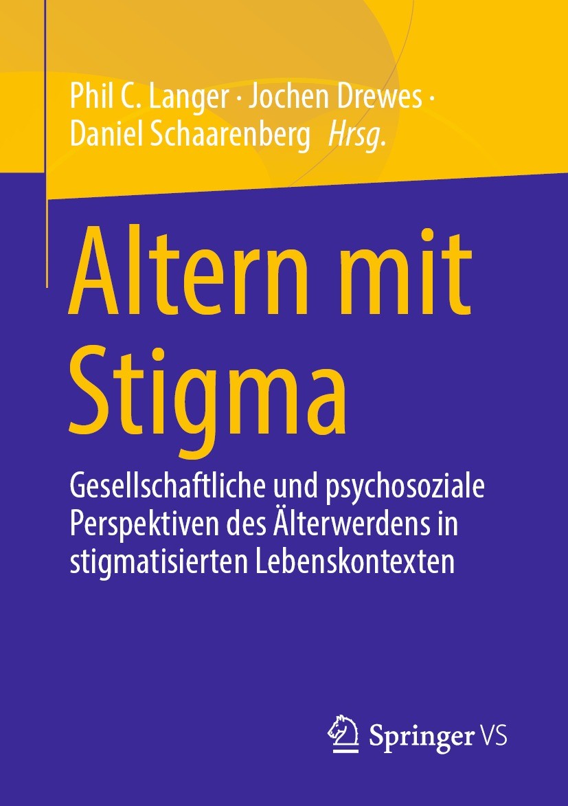 Titlebook: Altern mit Stigma; Gesellschaftliche un Phil C. Langer,Jochen Drewes,Daniel Schaarenberg Book 2022 Der/die Herausgeber bzw. der/die Autor(e Titlebook: Altern mit Stigma; Gesellschaftliche un Phil C. Langer,Jochen Drewes,Daniel Schaarenberg Book 2022 Der/die Herausgeber bzw. der/die Autor(e