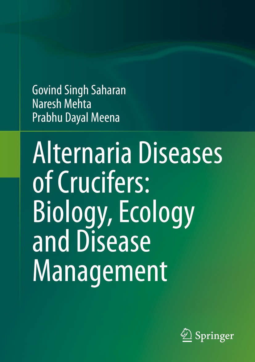 Titlebook: Alternaria Diseases of Crucifers: Biology, Ecology and Disease Management; Govind Singh Saharan,Naresh Mehta,Prabhu Dayal Mee Book 2016 Sp Titlebook: Alternaria Diseases of Crucifers: Biology, Ecology and Disease Management; Govind Singh Saharan,Naresh Mehta,Prabhu Dayal Mee Book 2016 Sp