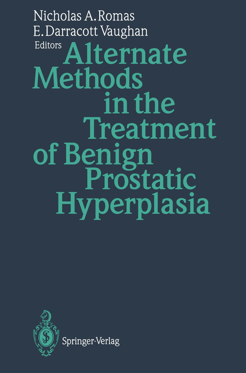 Titlebook: Alternate Methods in the Treatment of Benign Prostatic Hyperplasia; Nicholas A. Romas,E. Darracott Vaughan Book 1993 Springer-Verlag Berli Titlebook: Alternate Methods in the Treatment of Benign Prostatic Hyperplasia; Nicholas A. Romas,E. Darracott Vaughan Book 1993 Springer-Verlag Berli