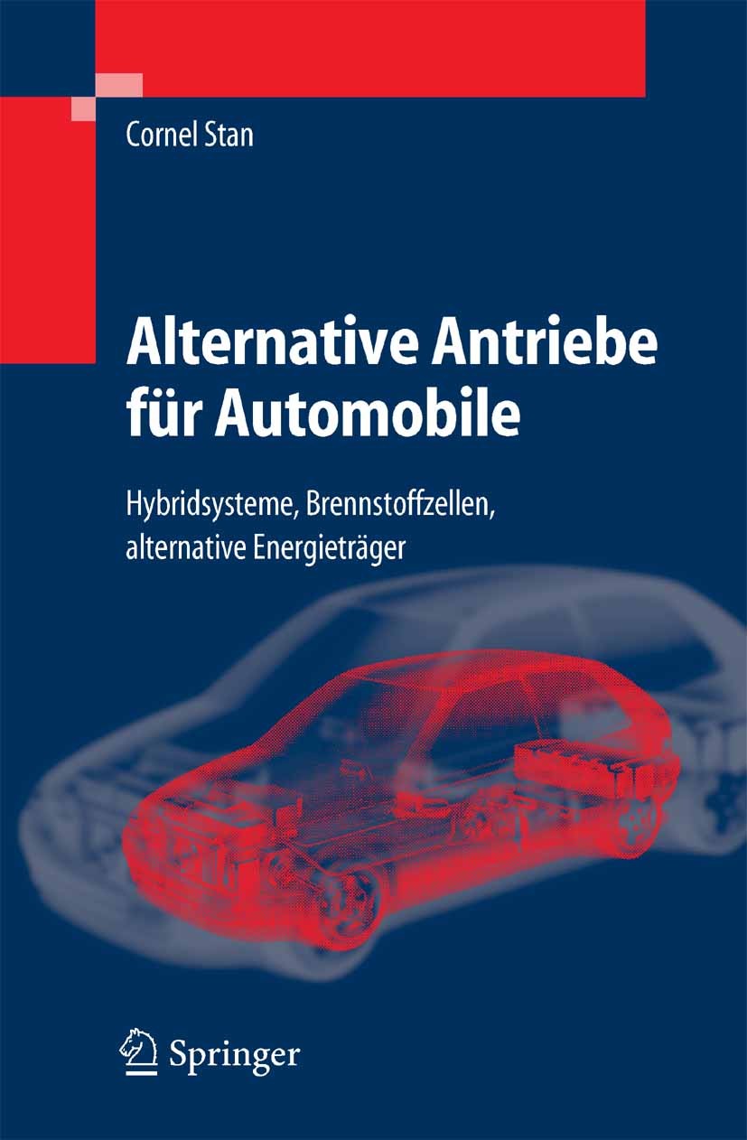 Titlebook: Alternative Antriebe für Automobile; Hybridsysteme, Brenn Cornel Stan Textbook 20051st edition Springer-Verlag Berlin Heidelberg 2005 Alter Titlebook: Alternative Antriebe für Automobile; Hybridsysteme, Brenn Cornel Stan Textbook 20051st edition Springer-Verlag Berlin Heidelberg 2005 Alter