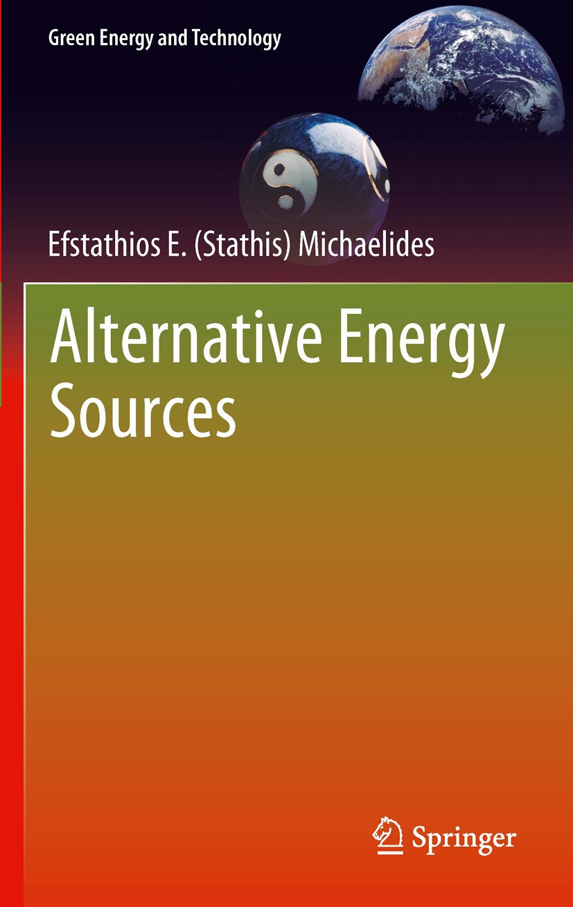 Titlebook: Alternative Energy Sources; Efstathios E. (Stathis) Michaelides Textbook 2012 Springer-Verlag GmbH Germany, part of Springer Nature 2012 b Titlebook: Alternative Energy Sources; Efstathios E. (Stathis) Michaelides Textbook 2012 Springer-Verlag GmbH Germany, part of Springer Nature 2012 b