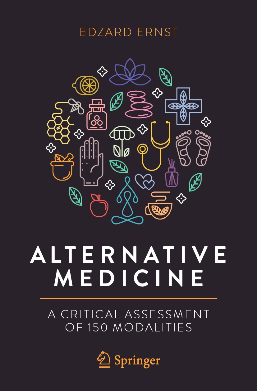 Titlebook: Alternative Medicine; A Critical Assessmen Edzard Ernst Book 20191st edition Springer Nature Switzerland AG 2019 Complementary Medicine.Int Titlebook: Alternative Medicine; A Critical Assessmen Edzard Ernst Book 20191st edition Springer Nature Switzerland AG 2019 Complementary Medicine.Int