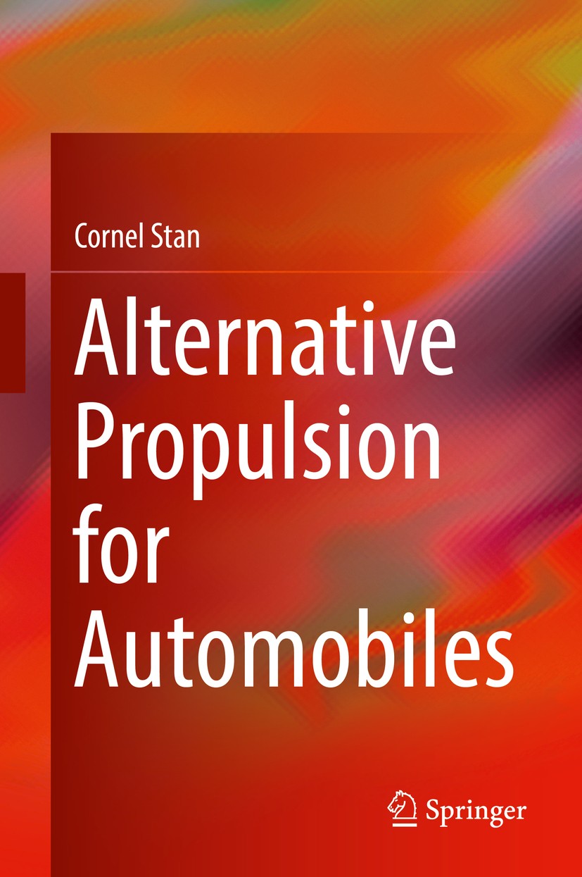 Titlebook: Alternative Propulsion for Automobiles; Cornel Stan Book 2017 Springer International Publishing Switzerland 2017 electric car.fuel cell.hy Titlebook: Alternative Propulsion for Automobiles; Cornel Stan Book 2017 Springer International Publishing Switzerland 2017 electric car.fuel cell.hy