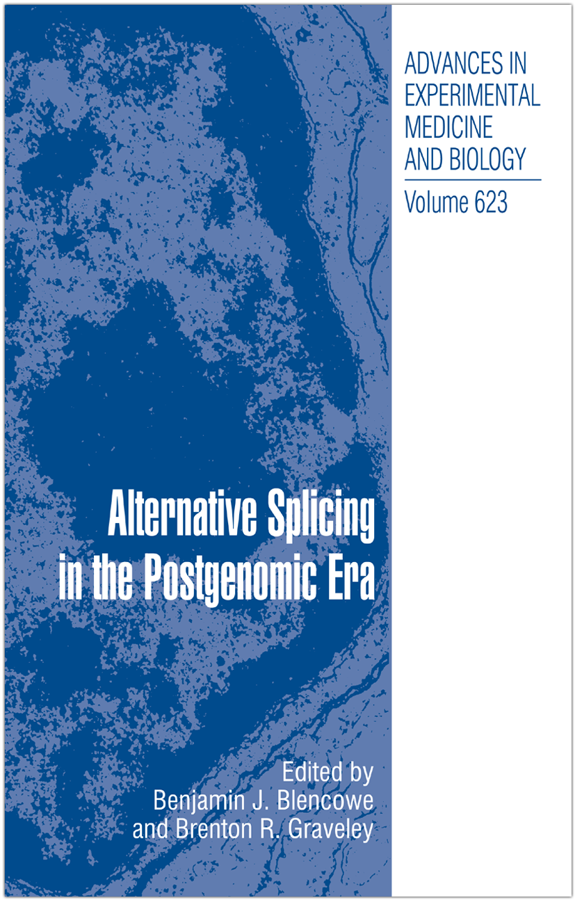 Titlebook: Alternative Splicing in the Postgenomic Era; Benjamin J. Blencowe,Brenton R. Graveley Book 2007Latest edition The Editor(s) (if applicable Titlebook: Alternative Splicing in the Postgenomic Era; Benjamin J. Blencowe,Brenton R. Graveley Book 2007Latest edition The Editor(s) (if applicable