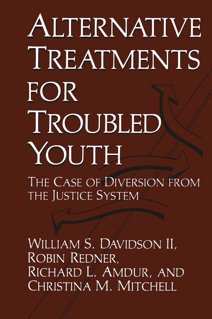 Titlebook: Alternative Treatments for Troubled Youth; The Case of Diversio William S. Davidson,Robin Redner,Christina M. Mitc Book 1990 Springer Scien Titlebook: Alternative Treatments for Troubled Youth; The Case of Diversio William S. Davidson,Robin Redner,Christina M. Mitc Book 1990 Springer Scien