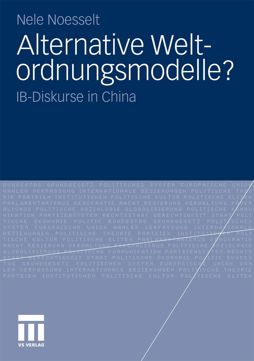 Titlebook: Alternative Weltordnungsmodelle?; IB-Diskurse in China Nele Noesselt Book 2010 VS Verlag für Sozialwissenschaften | Springer Fachmedien Wie Titlebook: Alternative Weltordnungsmodelle?; IB-Diskurse in China Nele Noesselt Book 2010 VS Verlag für Sozialwissenschaften | Springer Fachmedien Wie
