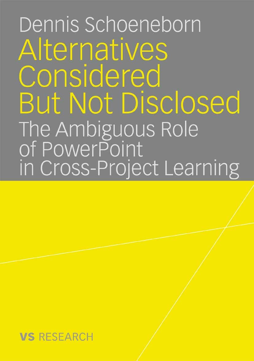 Titlebook: Alternatives Considered But Not Disclosed; The Ambiguous Role o Dennis Schoeneborn Book 2008 VS Verlag für Sozialwissenschaften | Springer Titlebook: Alternatives Considered But Not Disclosed; The Ambiguous Role o Dennis Schoeneborn Book 2008 VS Verlag für Sozialwissenschaften | Springer