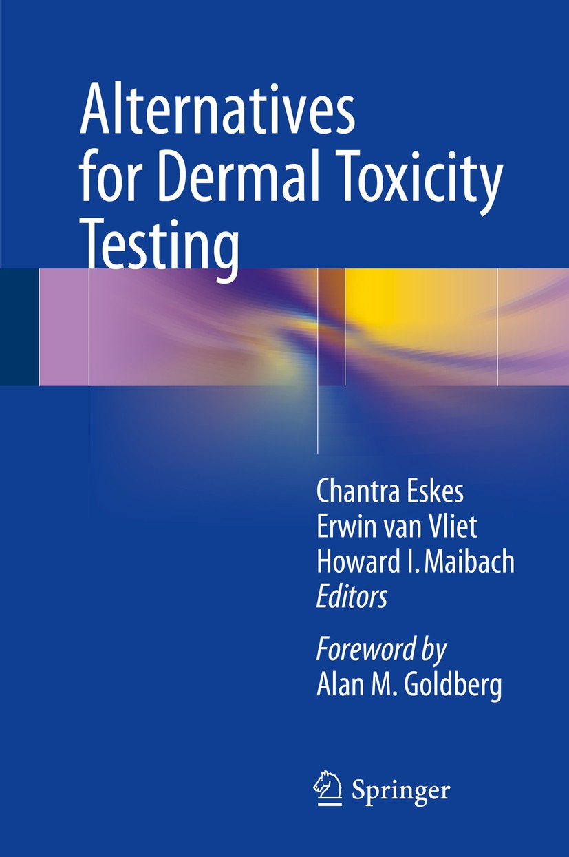 Titlebook: Alternatives for Dermal Toxicity Testing; Chantra Eskes,Erwin van Vliet,Howard I. Maibach Book 2017 Springer International Publishing AG 2 Titlebook: Alternatives for Dermal Toxicity Testing; Chantra Eskes,Erwin van Vliet,Howard I. Maibach Book 2017 Springer International Publishing AG 2
