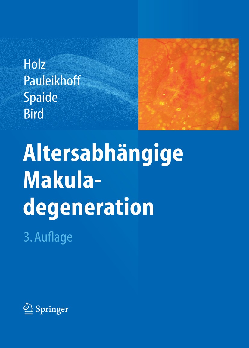 Titlebook: Altersabhängige Makuladegeneration; Frank G. Holz,Daniel Pauleikhoff,Alan C. Bird Book 2011Latest edition Springer-Verlag Berlin Heidelber Titlebook: Altersabhängige Makuladegeneration; Frank G. Holz,Daniel Pauleikhoff,Alan C. Bird Book 2011Latest edition Springer-Verlag Berlin Heidelber