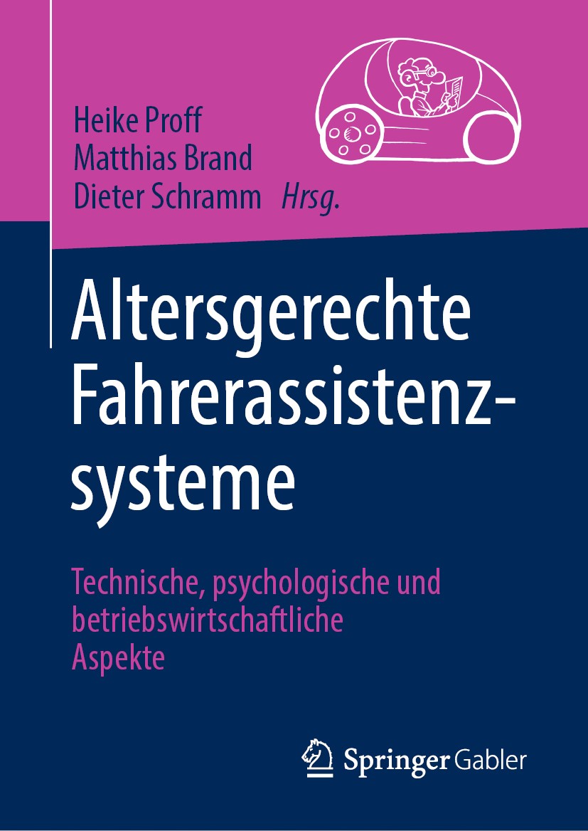 Titlebook: Altersgerechte Fahrerassistenzsysteme; Technische, psycholo Heike Proff,Matthias Brand,Dieter Schramm Book 2020 Der/die Herausgeber bzw. de Titlebook: Altersgerechte Fahrerassistenzsysteme; Technische, psycholo Heike Proff,Matthias Brand,Dieter Schramm Book 2020 Der/die Herausgeber bzw. de