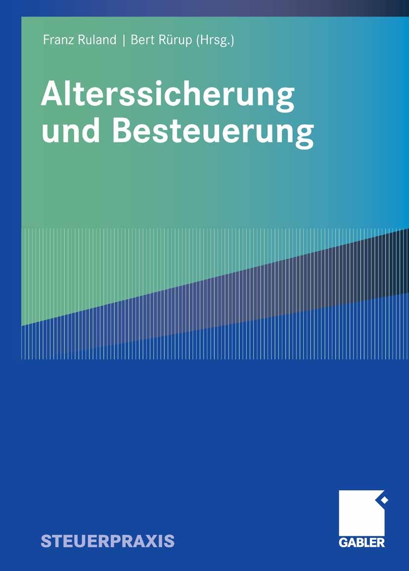 Titlebook: Alterssicherung und Besteuerung; Franz Ruland,Bert Rürup Book 2008 Gabler Verlag | Springer Fachmedien Wiesbaden GmbH, Wiesbaden 2008 Alte Titlebook: Alterssicherung und Besteuerung; Franz Ruland,Bert Rürup Book 2008 Gabler Verlag | Springer Fachmedien Wiesbaden GmbH, Wiesbaden 2008 Alte