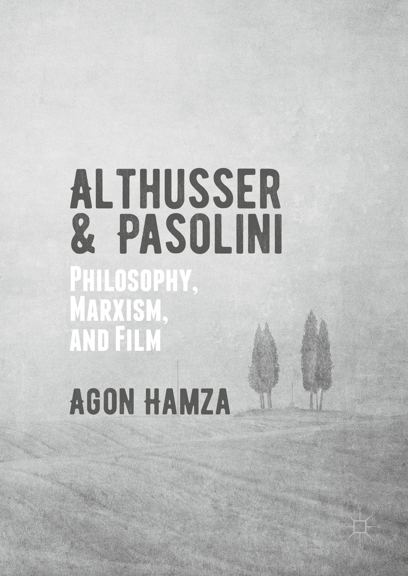 Titlebook: Althusser and Pasolini; Philosophy, Marxism, Agon Hamza Book 2016 The Editor(s) (if applicable) and The Author(s) 2016 Louis Althusser.Pier Titlebook: Althusser and Pasolini; Philosophy, Marxism, Agon Hamza Book 2016 The Editor(s) (if applicable) and The Author(s) 2016 Louis Althusser.Pier
