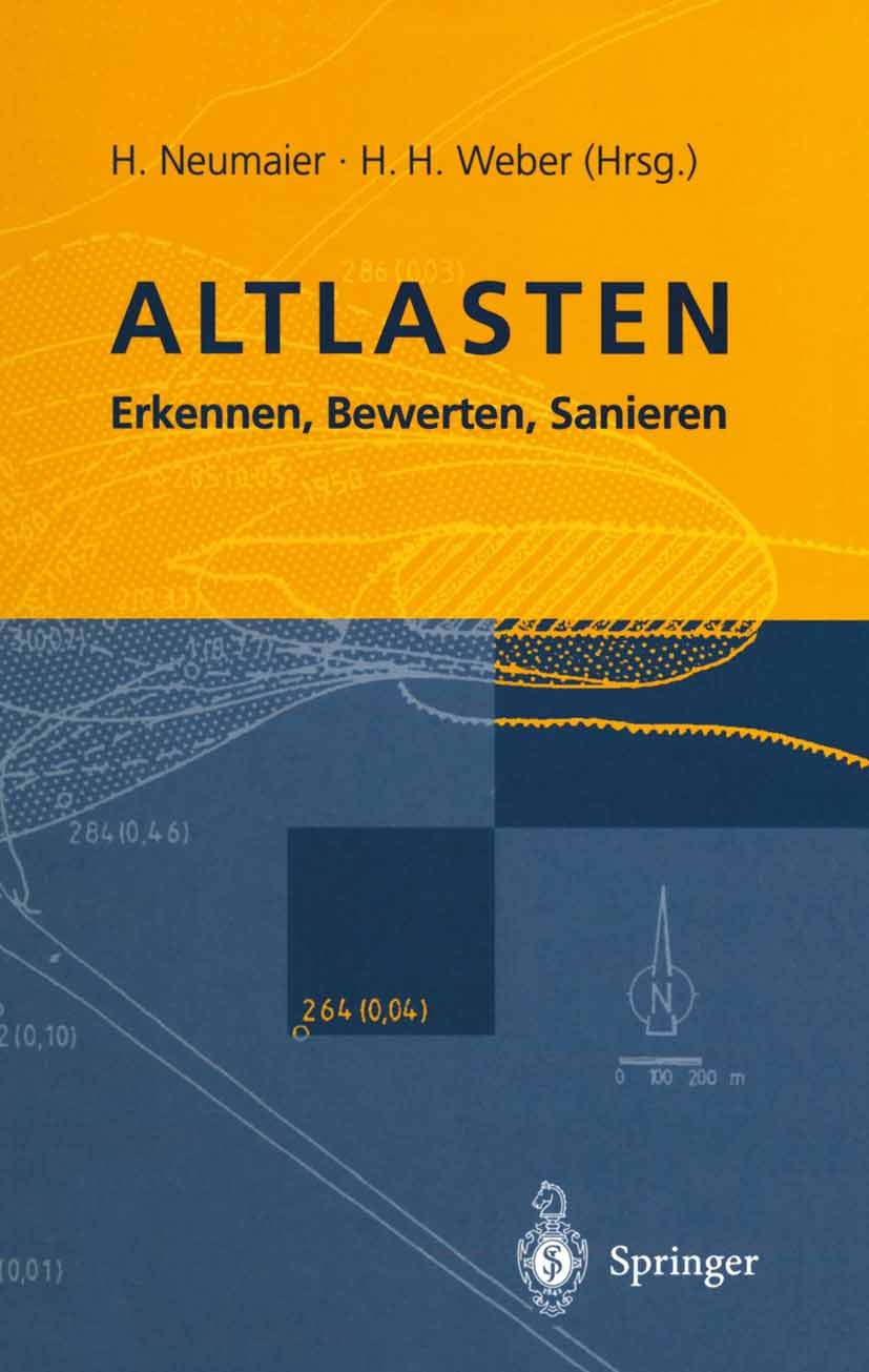 Titlebook: Altlasten; Erkennen, Bewerten, Hermann Neumaier,Hans H. Weber Book 1996Latest edition Springer-Verlag Berlin Heidelberg 1996 Abfallentsorg Titlebook: Altlasten; Erkennen, Bewerten, Hermann Neumaier,Hans H. Weber Book 1996Latest edition Springer-Verlag Berlin Heidelberg 1996 Abfallentsorg