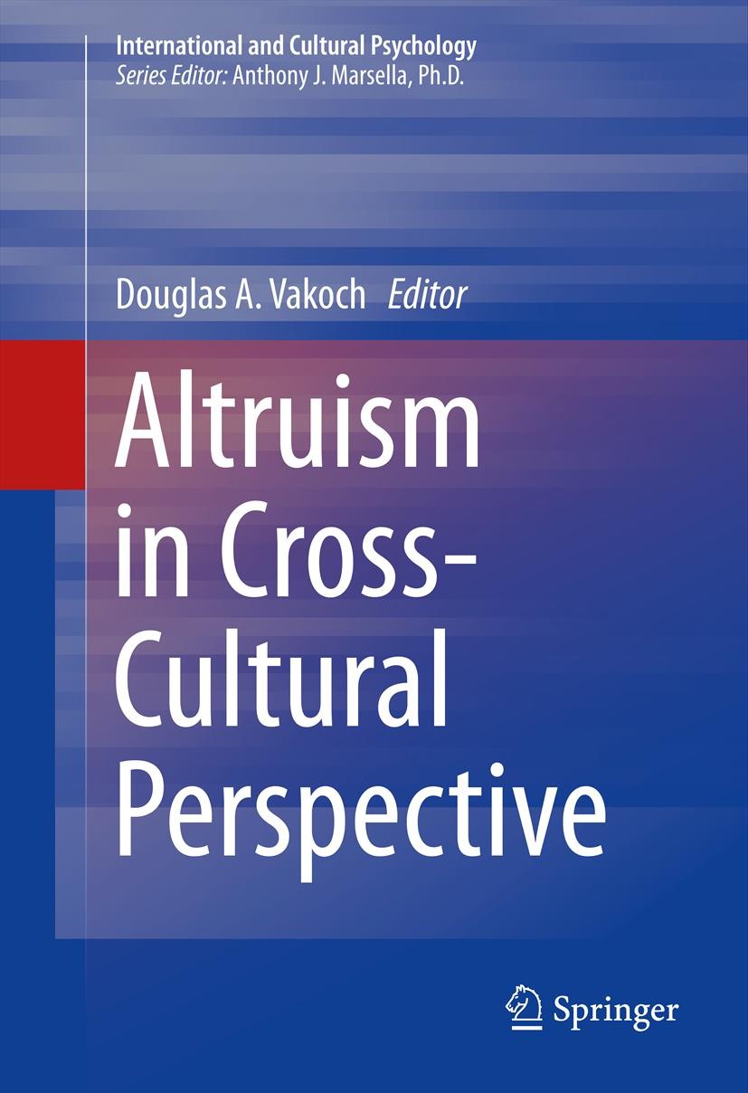 Titlebook: Altruism in Cross-Cultural Perspective; Douglas A. Vakoch Book 2013 Springer Science+Business Media New York 2013 Altruism across Social G Titlebook: Altruism in Cross-Cultural Perspective; Douglas A. Vakoch Book 2013 Springer Science+Business Media New York 2013 Altruism across Social G