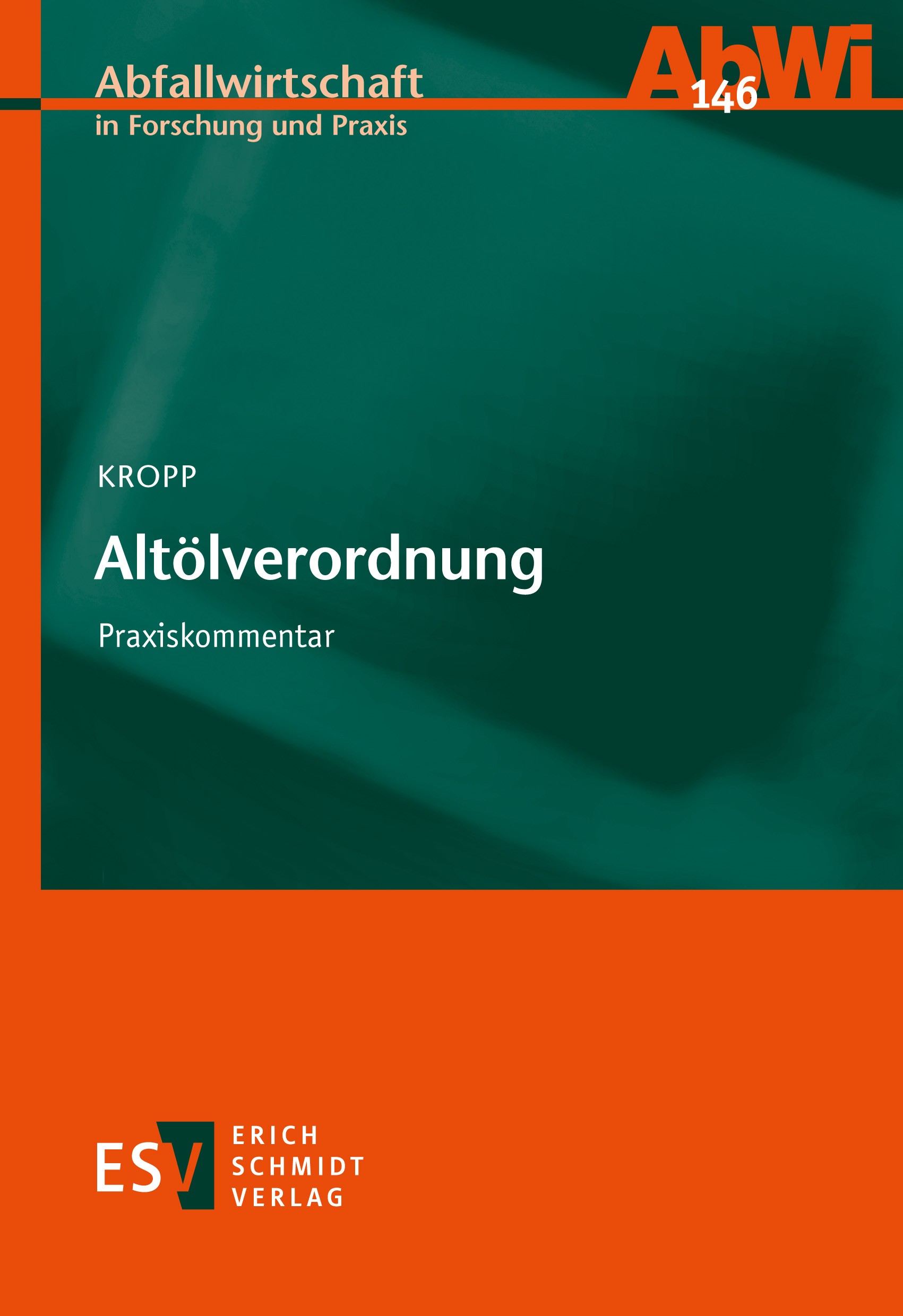 Titlebook: Altölverordnung; Olaf Kropp Book 2022 Erich Schmidt Verlag GmbH & Co. KG 2022 Altölverordnung.AltölV.Altöl.Mineralöl.Maschinenöl Titlebook: Altölverordnung; Olaf Kropp Book 2022 Erich Schmidt Verlag GmbH & Co. KG 2022 Altölverordnung.AltölV.Altöl.Mineralöl.Maschinenöl