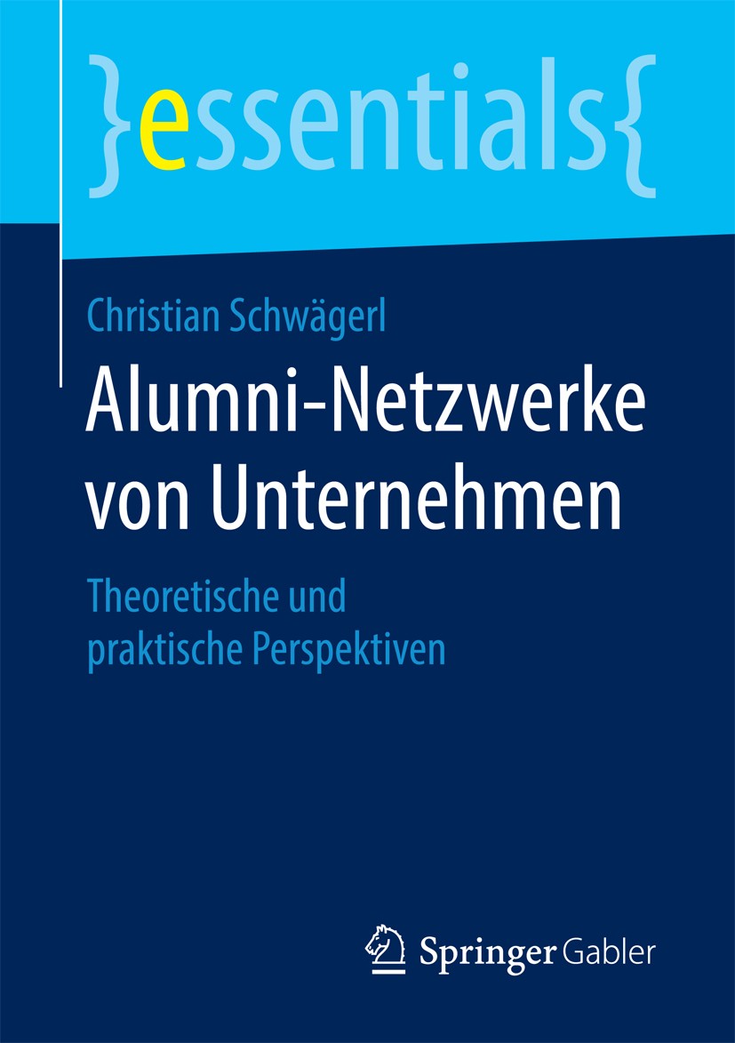 Titlebook: Alumni-Netzwerke von Unternehmen; Theoretische und pra Christian Schwägerl Book 2016 Springer Fachmedien Wiesbaden GmbH, ein Teil von Sprin Titlebook: Alumni-Netzwerke von Unternehmen; Theoretische und pra Christian Schwägerl Book 2016 Springer Fachmedien Wiesbaden GmbH, ein Teil von Sprin
