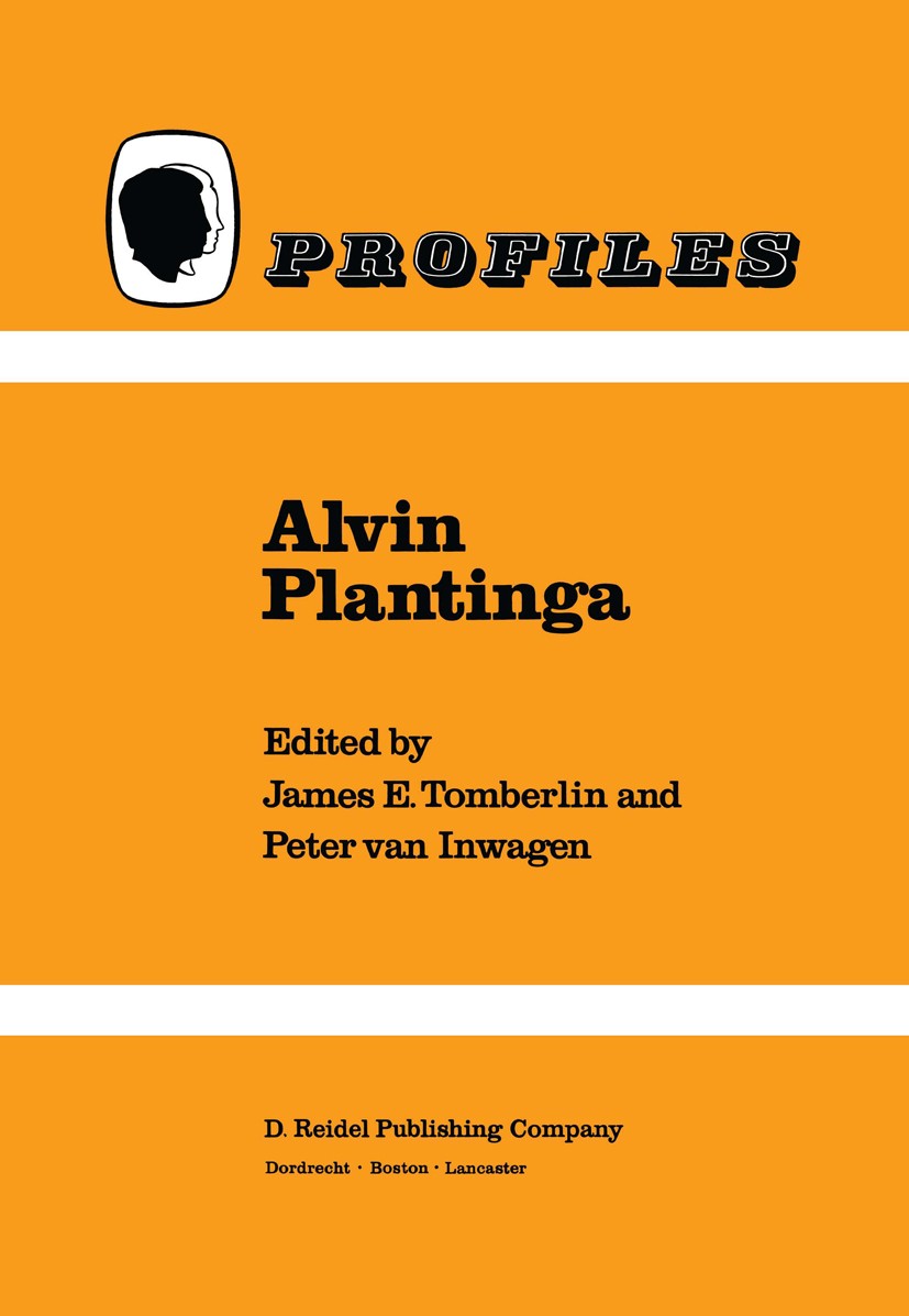 Titlebook: Alvin Plantinga; James E. Tomberlin,Peter Inwagen Book 1985 D. Reidel Publishing Company 1985 discourse.epistemology.freedom.knowledge.phi Titlebook: Alvin Plantinga; James E. Tomberlin,Peter Inwagen Book 1985 D. Reidel Publishing Company 1985 discourse.epistemology.freedom.knowledge.phi