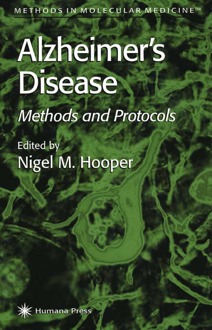 Titlebook: Alzheimer‘s Disease; Methods and Protocol Nigel M. Hooper Book 2000 Humana Press 2000 Titlebook: Alzheimer‘s Disease; Methods and Protocol Nigel M. Hooper Book 2000 Humana Press 2000
