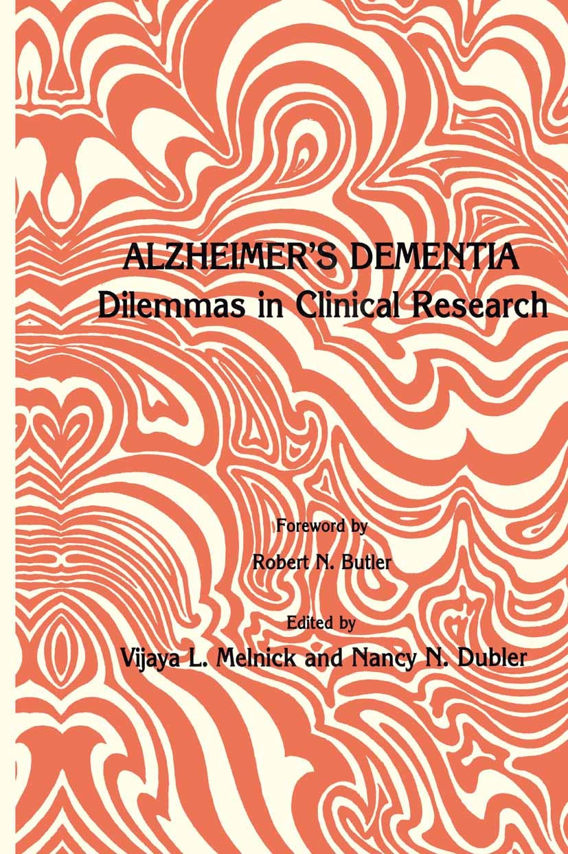 Titlebook: Alzheimer’s Dementia; Dilemmas in Clinical Vijaya L. Melnick,Nancy Neveloff Dubler Book 1985 The Humana Press, Inc. 1985 Alzheimer.Ethical Titlebook: Alzheimer’s Dementia; Dilemmas in Clinical Vijaya L. Melnick,Nancy Neveloff Dubler Book 1985 The Humana Press, Inc. 1985 Alzheimer.Ethical
